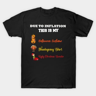 Due to Inflation This is My Halloween Thanksgiving Christmas 2 T-Shirt